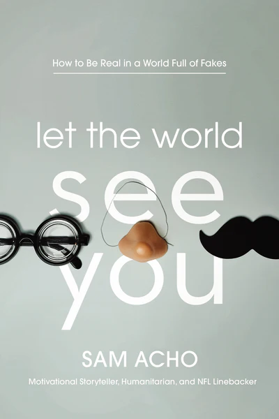 Let the World See You: How to Be Real in a World Full of Fakes - Image 2