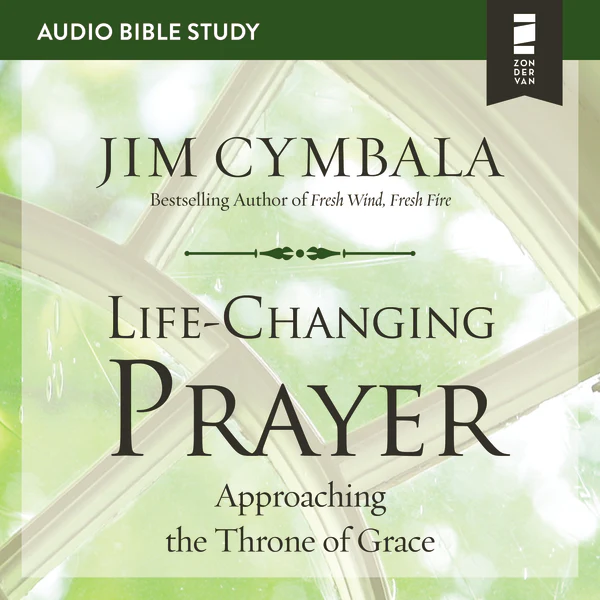 Life-Changing Prayer: Audio Bible Studies: Approaching the Throne of Grace - Audiobook (Unabridged)