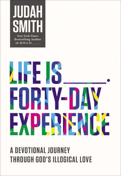 Life Is _____ Forty-Day Experience: A Devotional Journey Through God's Illogical Love (40 Daily Devotions) - Image 2