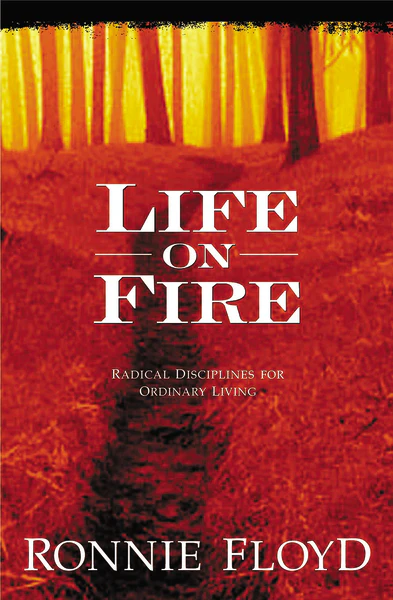 LIFE ON FIRE: Radical Disciplines for Ordinary Living
