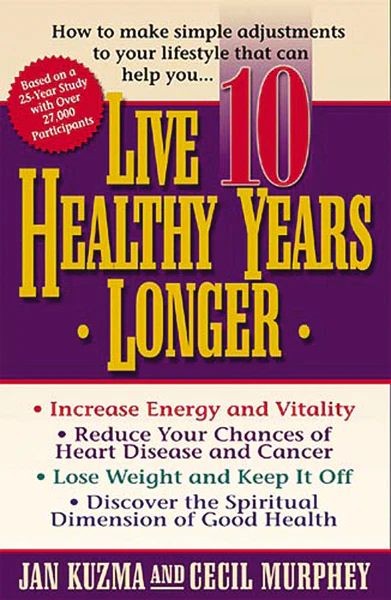 Live 10 Healthy Years Longer: How to Make Simple Adjustments to Your Lifstyle That Can Help You.. - Image 2