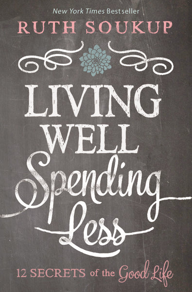 Living Well, Spending Less: 12 Secrets of the Good Life
