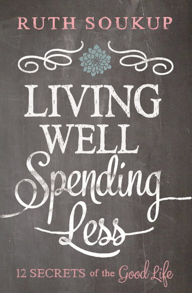 Living Well, Spending Less: 12 Secrets of the Good Life - Image 3