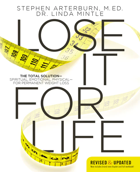 Lose It for Life: The Total Solution—Spiritual, Emotional, Physical—for Permanent Weight Loss