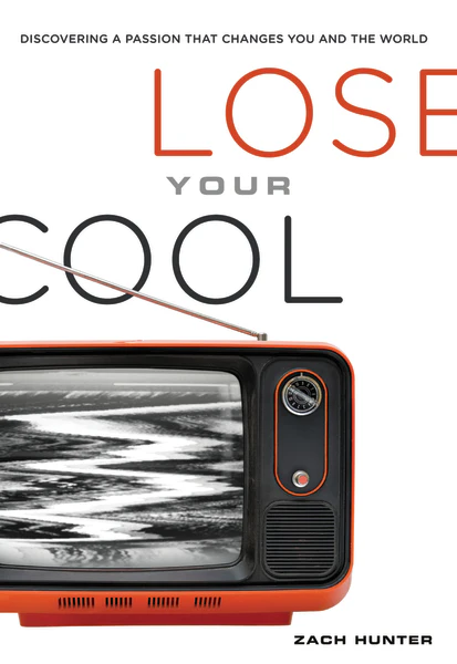 Lose Your Cool, Revised Edition: Discovering a Passion that Changes You and the World - Image 2