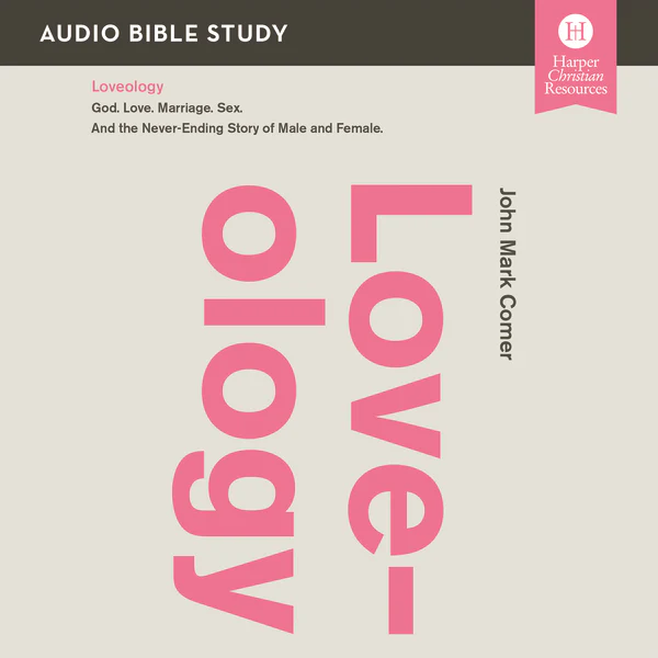 Loveology Bible Study: Audio: God. Love. Marriage. Sex. And the Never-Ending Story of Male and Female. - Audiobook (Unabridged)