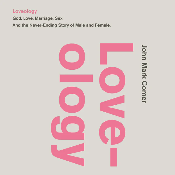 Loveology: God.  Love.  Marriage. Sex. And the Never-Ending Story of Male and Female. - Audiobook (Unabridged)