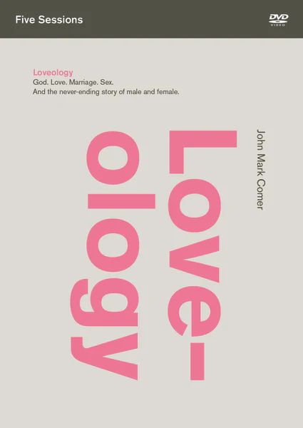 Loveology Video Study: God. Love. Marriage. Sex. And the Never-Ending Story of Male and Female.