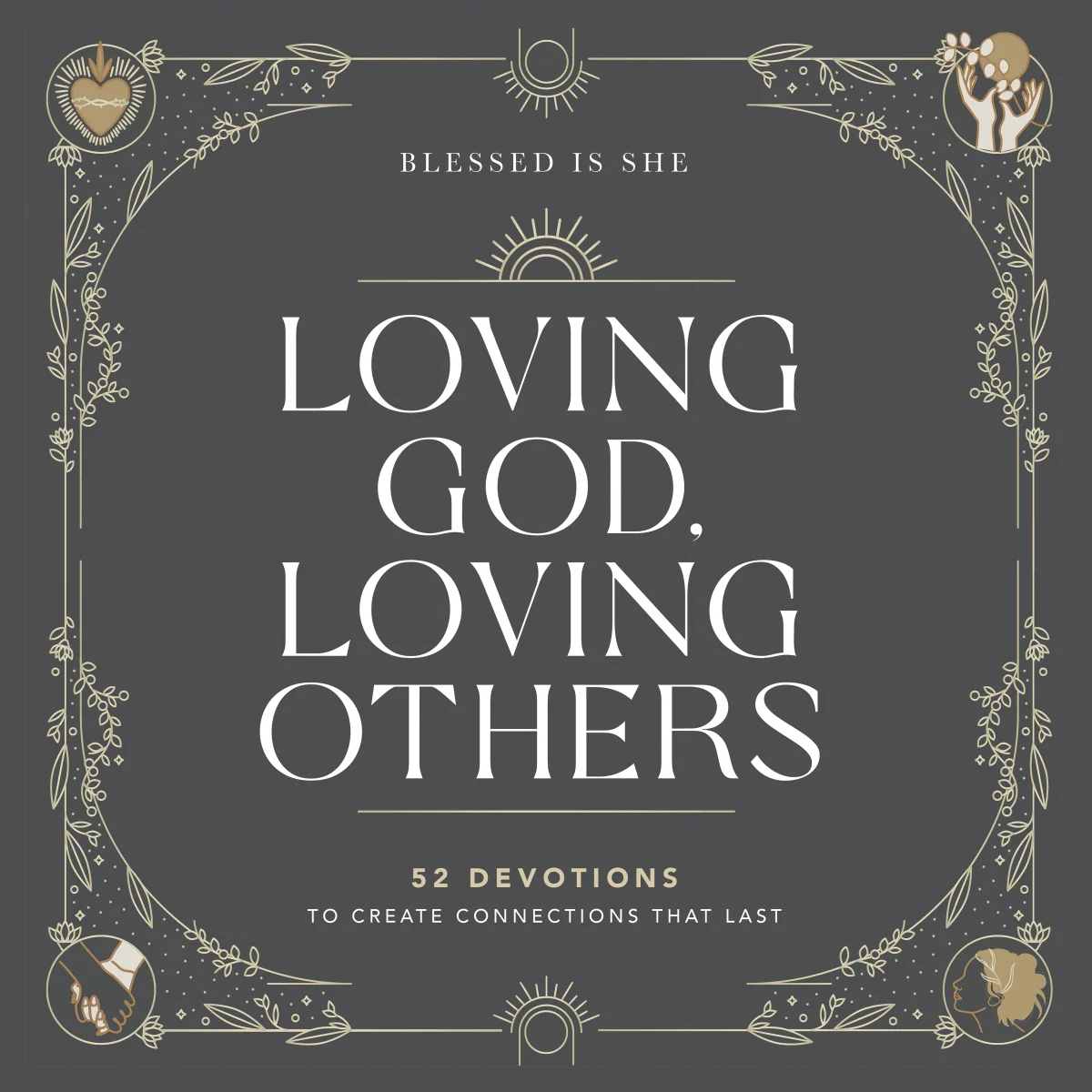 Loving God, Loving Others: 52 Devotions to Create Connections That Last (A 52-Week Devotional for Catholic Women) - Audiobook (Unabridged)