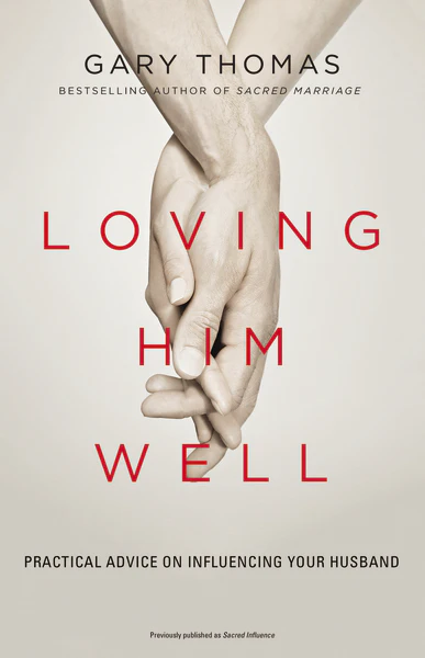 Loving Him Well: Practical Advice on Influencing Your Husband - Image 2