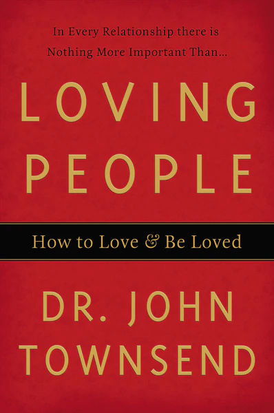 Loving People: How to Love and Be Loved