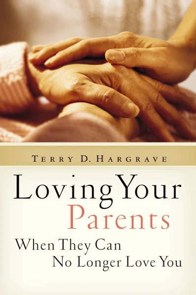 Loving Your Parents When They Can No Longer Love You: Insights on Caring for Any Aging Parent - Image 2