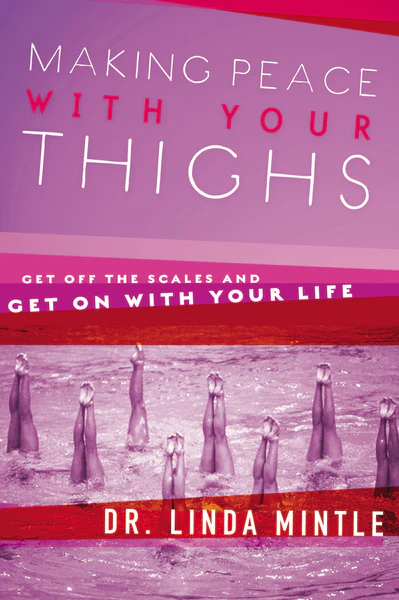 Making Peace With Your Thighs: Get Off the Scales and Get On with Your Life