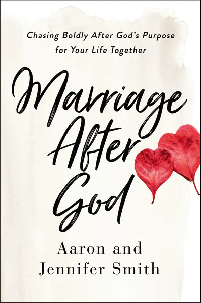 Marriage After God: Chasing Boldly After God’s Purpose for Your Life Together