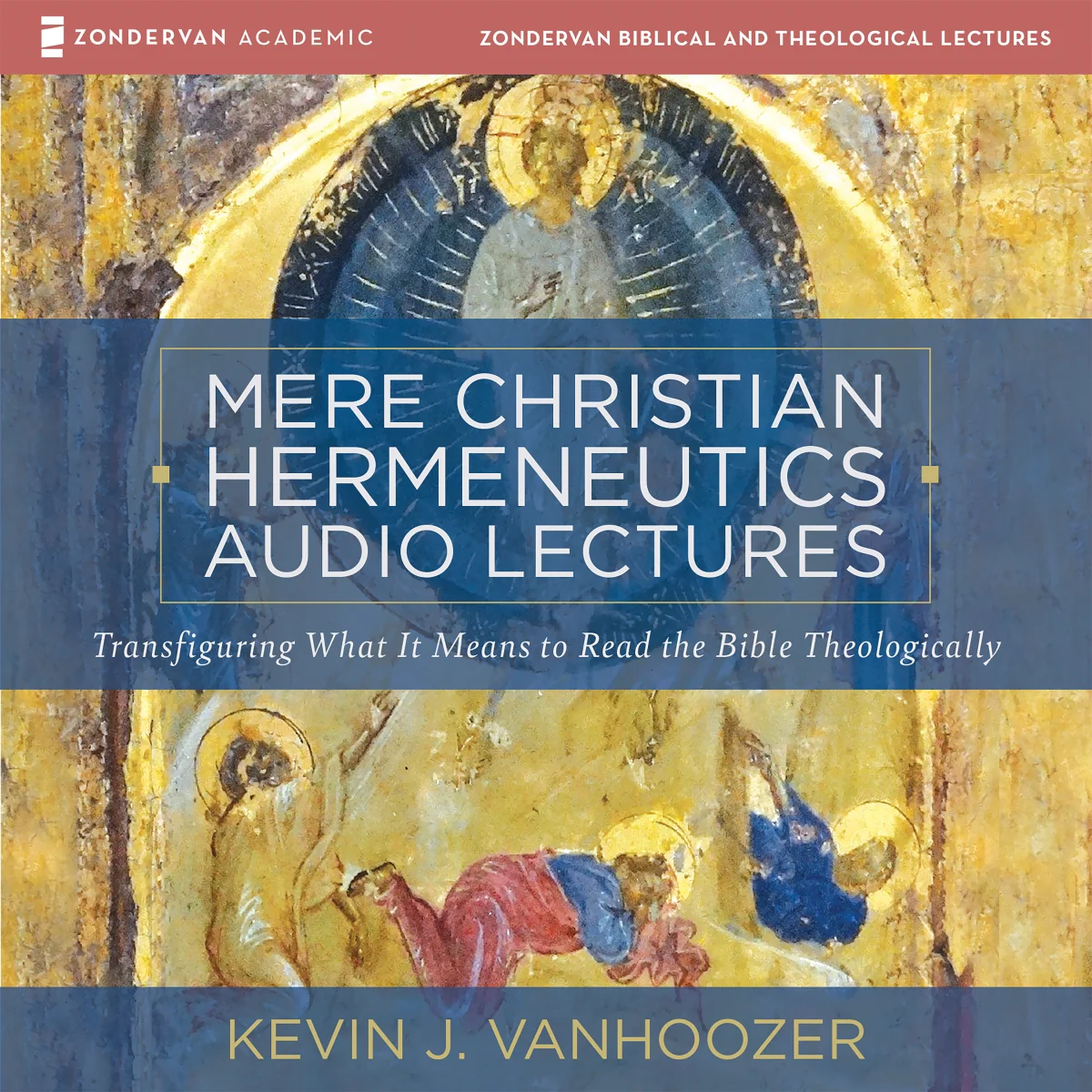 Mere Christian Hermeneutics Audio Lectures: Transfiguring What It Means to Read the Bible Theologically - Audiobook (Unabridged)