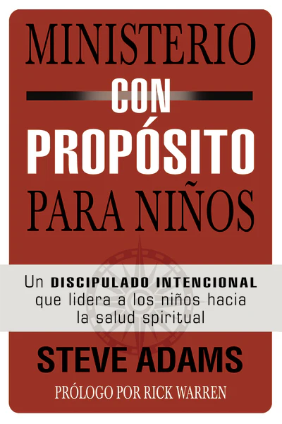 Ministerio con propósito para niños: Un discipulado intencional que dirige a los niños hacia la salud espiritual