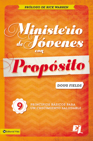 Ministerio de jóvenes con propósito: 9 Principios básicos para un crecimiento saludable