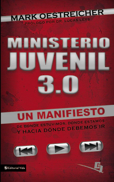 Ministerio juvenil 3.0: Un manifiesto de donde estuvimos, donde estamos y hacia donde debemos ir