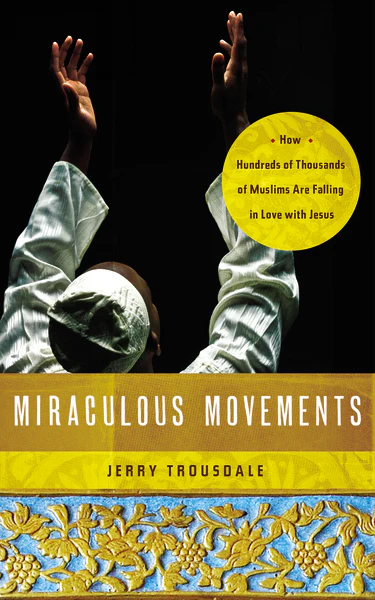 Miraculous Movements: How Hundreds of Thousands of Muslims Are Falling in Love with Jesus - Image 2