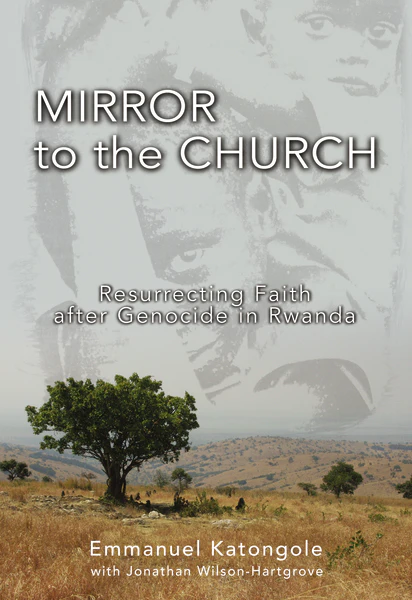 Mirror to the Church: Resurrecting Faith after Genocide in Rwanda - Image 2
