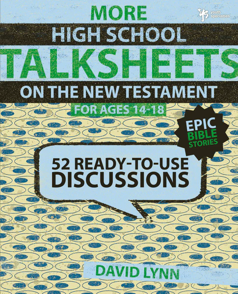 More High School TalkSheets on the New Testament, Epic Bible Stories: 52 Ready-to-Use Discussions