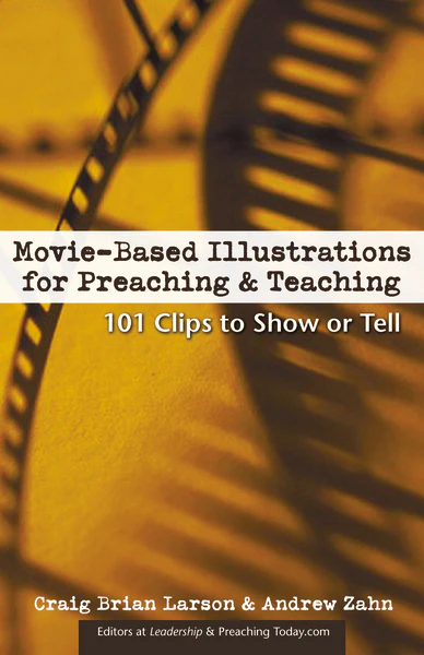 Movie-Based Illustrations for Preaching and Teaching: 101 Clips to Show or Tell - Image 2