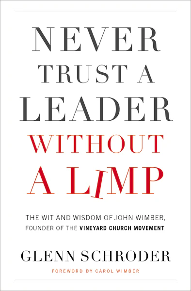 Never Trust a Leader Without a Limp: The Wit & Wisdom of John Wimber, Founder of the Vineyard Church Movement - Image 3