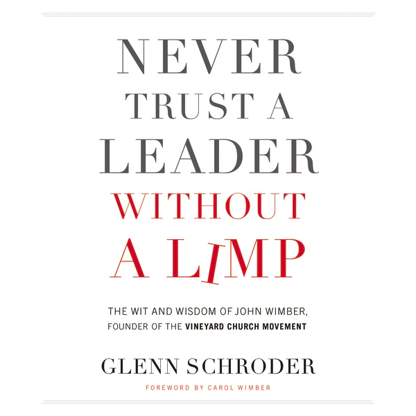Never Trust a Leader Without a Limp: The Wit & Wisdom of John Wimber, Founder of the Vineyard Church Movement - Audiobook (Unabridged)
