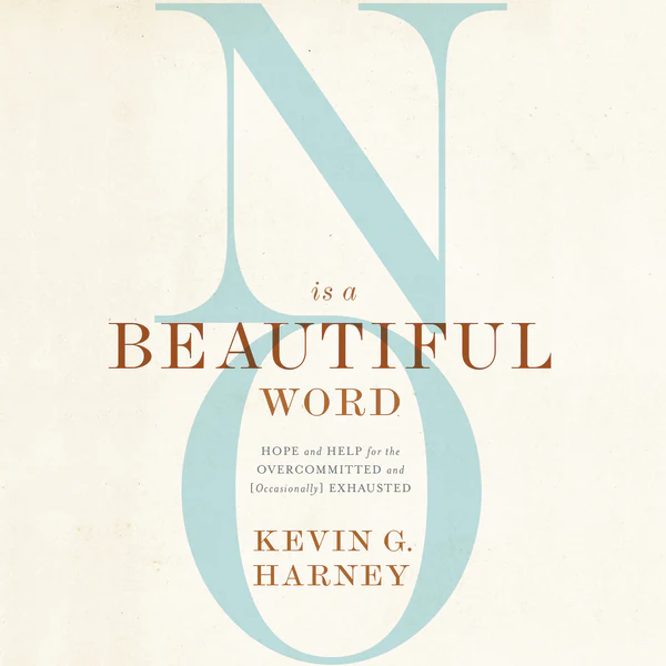 No Is a Beautiful Word: Hope and Help for the Overcommitted and (Occasionally) Exhausted - Audiobook (Unabridged)