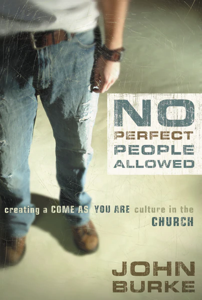 No Perfect People Allowed: Creating a Come-as-You-Are Culture in the Church - Image 2