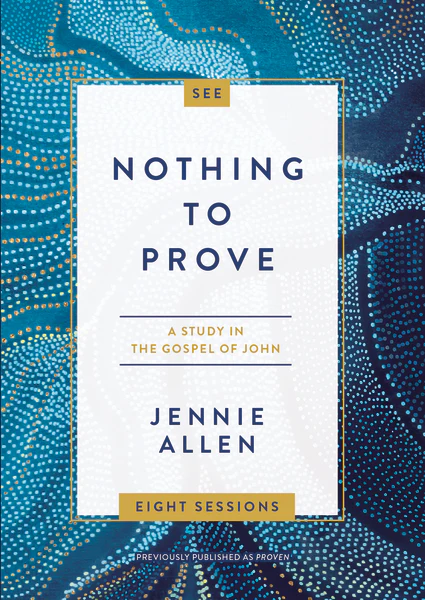 Nothing to Prove Video Study: Eight-Session Bible Study in the Gospel of John