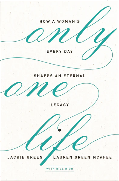 Only One Life: How a Woman's Every Day Shapes an Eternal Legacy - Image 2