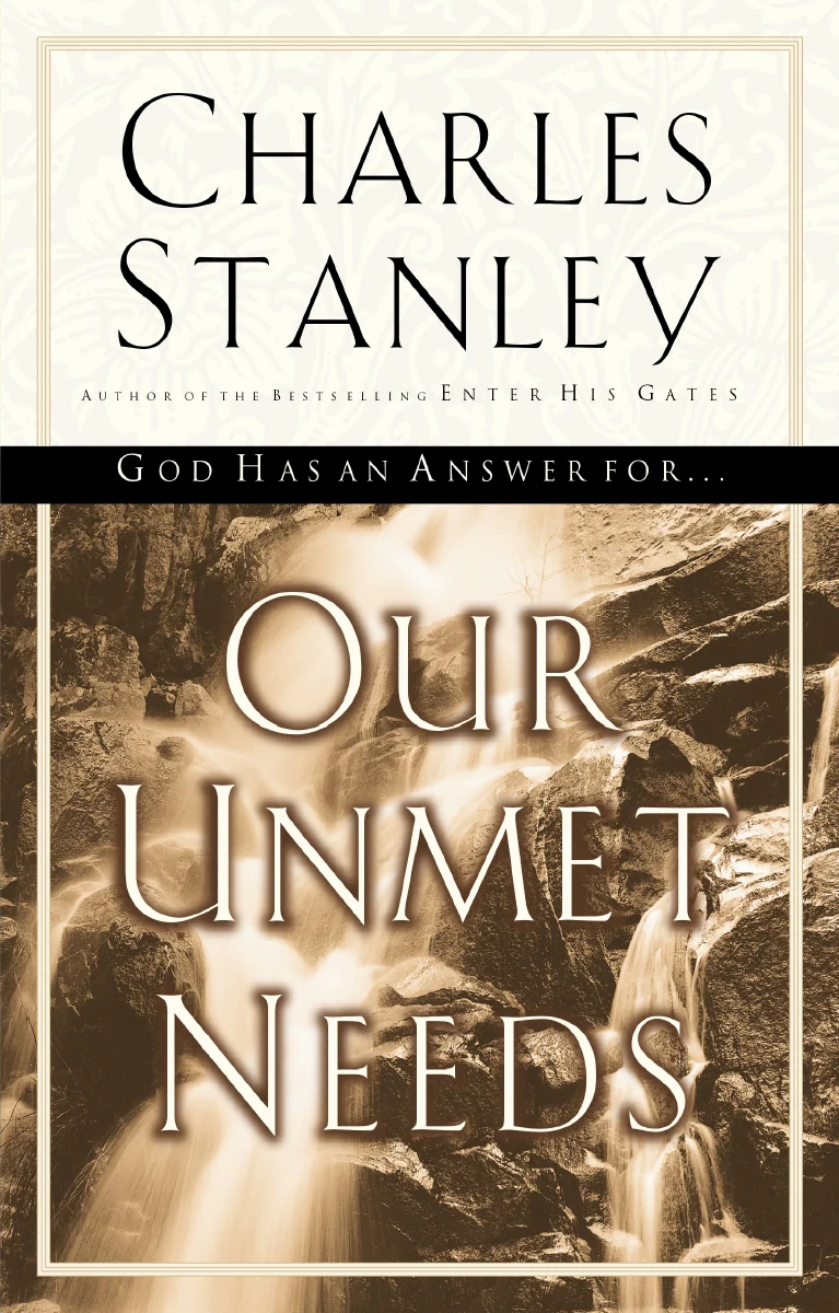 Our Unmet Needs: God Has an Answer to Our Deepest Longings