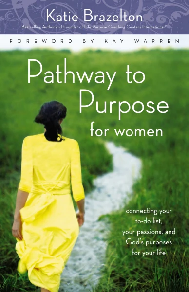 Pathway to Purpose for Women: Connecting Your To-Do List, Your Passions, and God’s Purposes for Your Life - Image 2