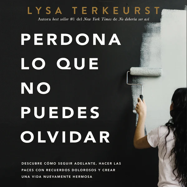 Perdona lo que no puedes olvidar: Descubre cómo seguir adelante, hacer las paces con recuerdos dolorosos y crear una vida nuevamente hermosa - Audiobook (Unabridged)