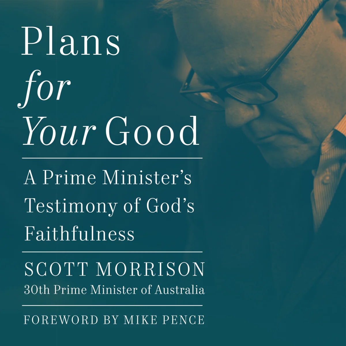 Plans For Your Good: A Prime Minister's Testimony of God's Faithfulness - Audiobook (Unabridged)