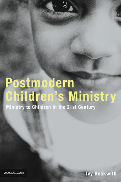 Postmodern Children's Ministry: Ministry to Children in the 21st Century Church - Image 2