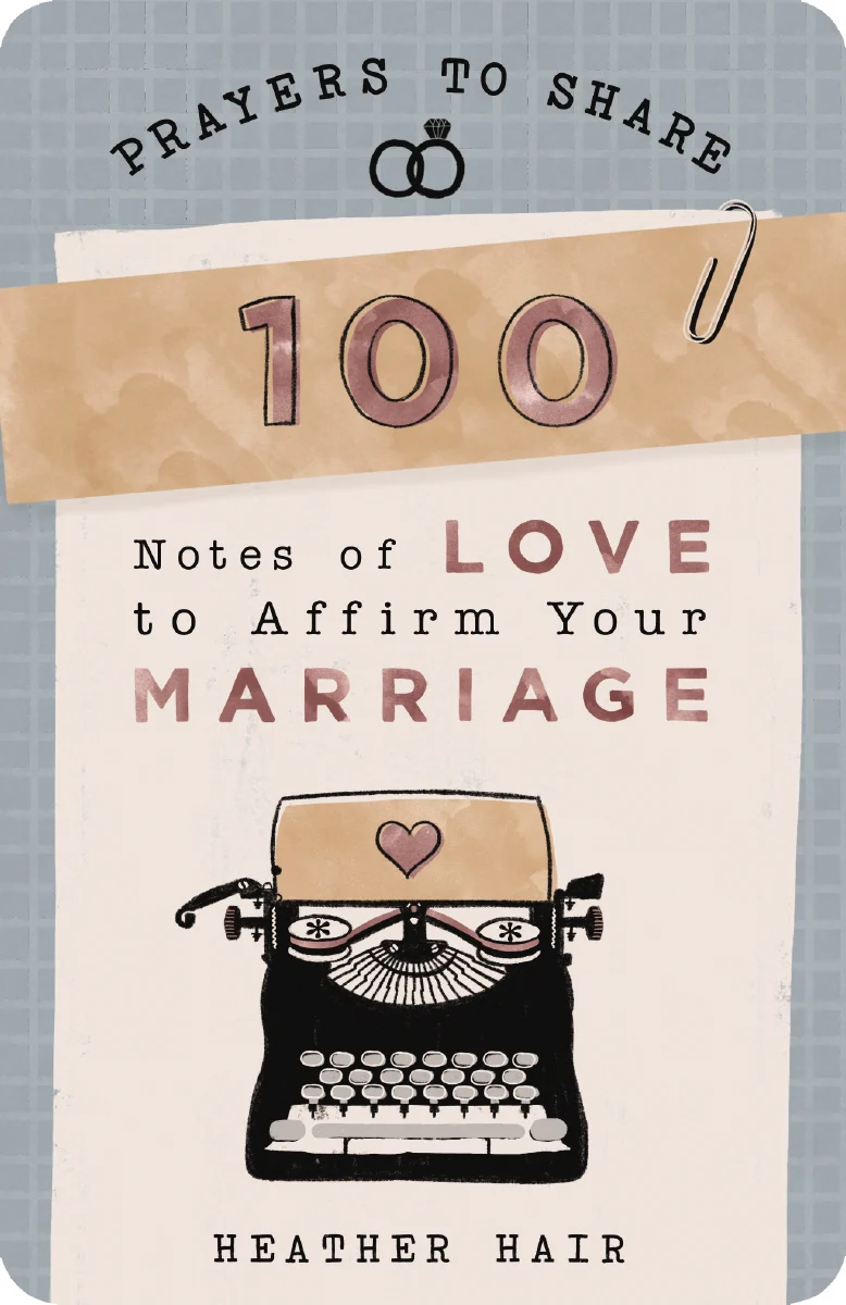 100 Notes of Love to Affirm Your Marriage: Prayers to Share (Shareable Messages of Encouragement with a Prayer, Scripture, and Inspirational Quote)