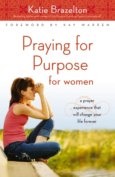 Praying for Purpose for Women: A Prayer Experience That Will Change Your Life Forever - Image 2