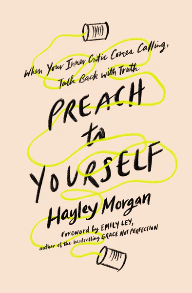Preach to Yourself: When Your Inner Critic Comes Calling, Talk Back with Truth - Image 2