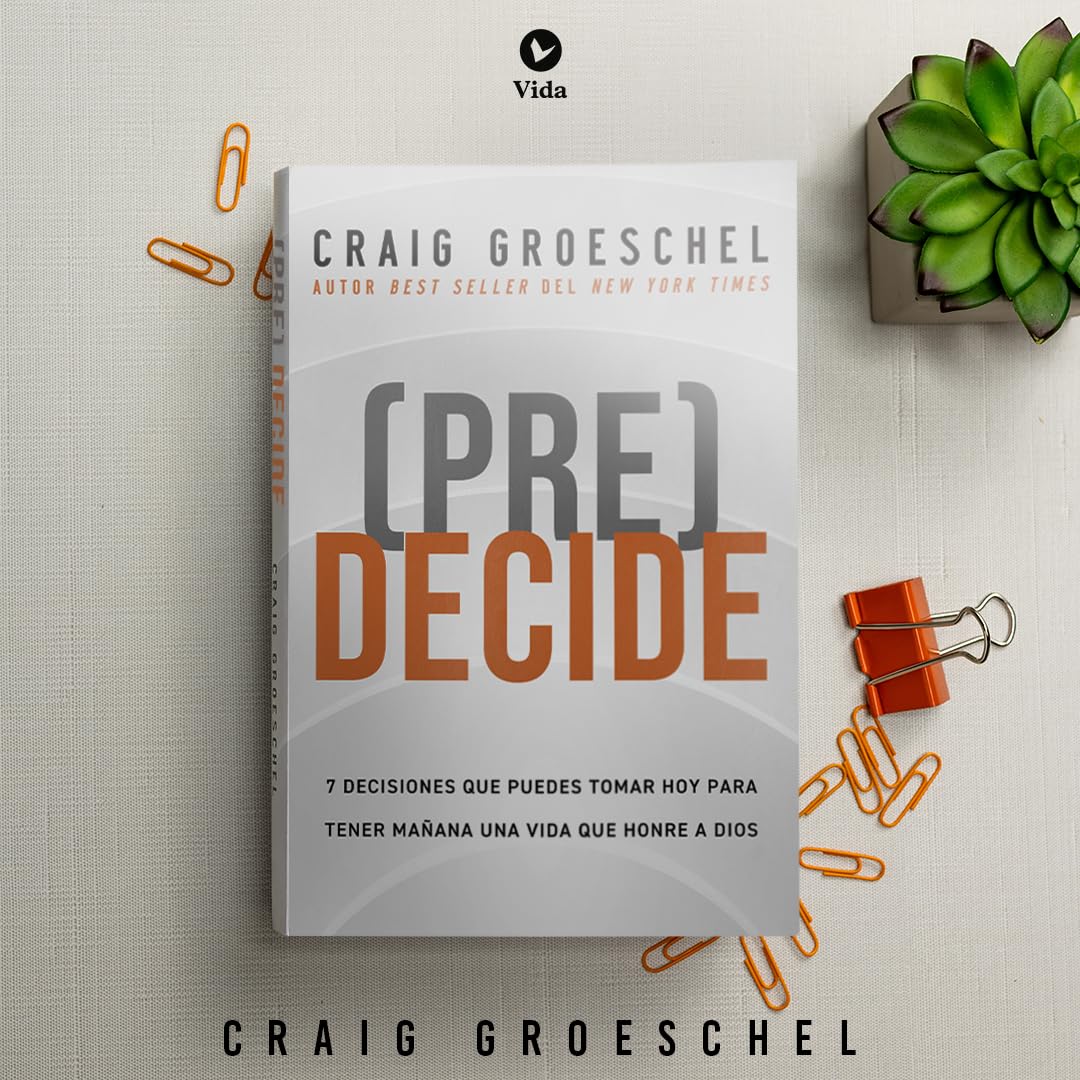 (Pre)Decide: 7 decisiones que puedes tomar hoy para la vida que quieres vivir mañana - Image 4