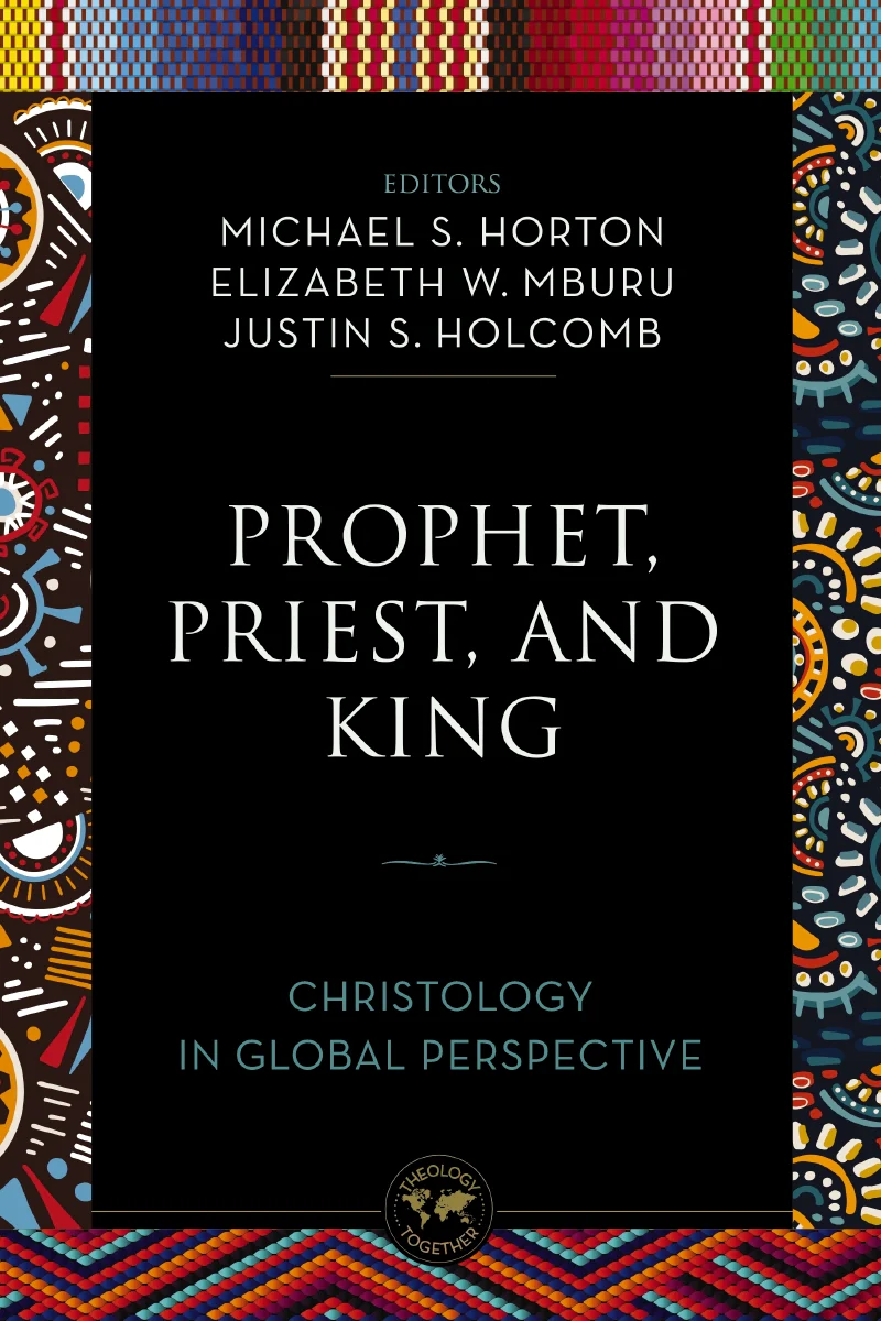 Prophet, Priest, and King: Christology in Global Perspective