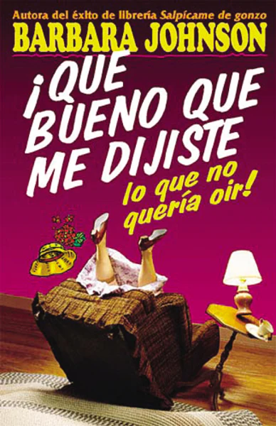 ¡QuĂ© bueno que me dijiste lo que no querĂa oĂr!