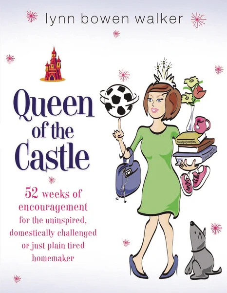 Queen of the Castle: 52 Weeks of Encouragement for the Uninspired, Domestically Challenged, or Just Plain Tired Homemaker - Image 2