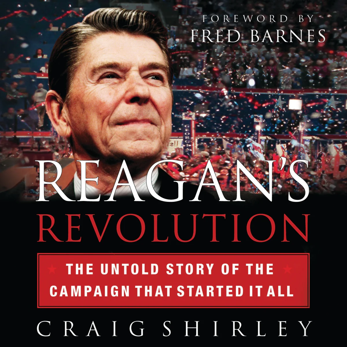 Reagan's Revolution: The Untold Story of the Campaign That Started It All - Audiobook (Unabridged)
