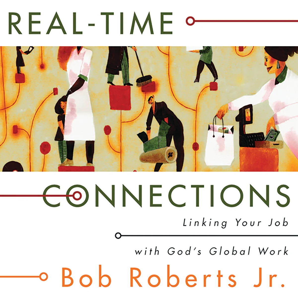 Real-Time Connections: Linking Your Job with God's Global Work - Audiobook (Unabridged)