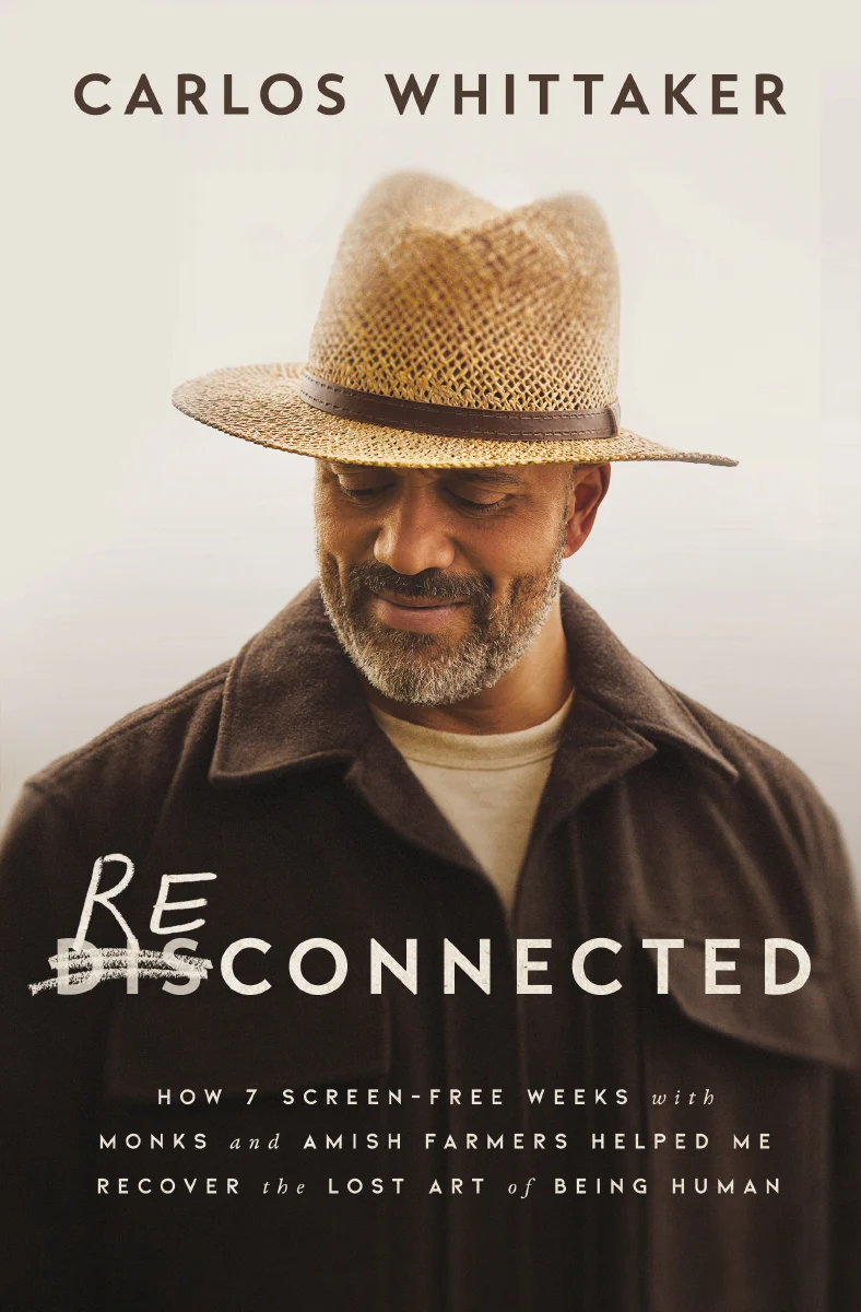 Reconnected: How 7 Screen-Free Weeks with Monks and Amish Farmers Helped Me Recover the Lost Art of Being Human