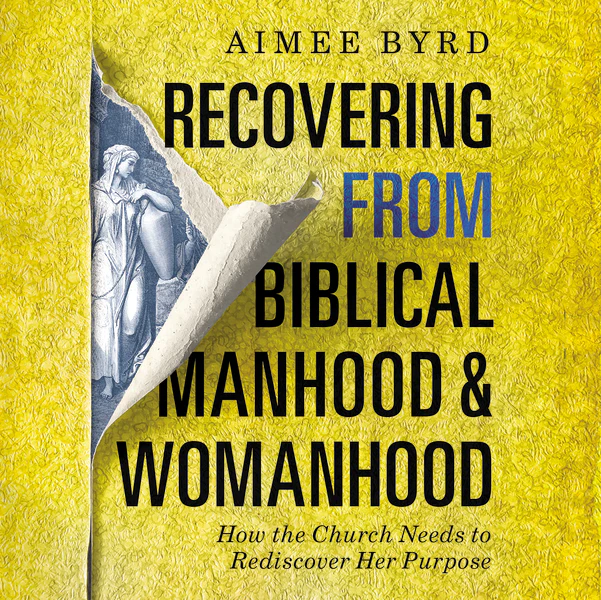 Recovering from Biblical Manhood and Womanhood: How the Church Needs to Rediscover Her Purpose - Audiobook (Unabridged)