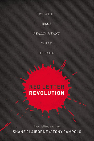 Red Letter Revolution: What If Jesus Really Meant What He Said?