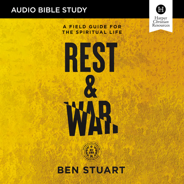 Rest and War Bible Study: Audio: A Field Guide for the Spiritual Life - Audiobook (Unabridged)